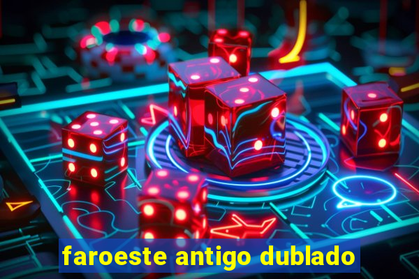 faroeste antigo dublado